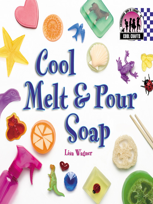 Title details for Cool Melt 'N Pour Soap by Lisa Wagner - Available